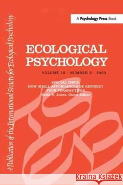 How Shall Affordances Be Refined?: Four Perspectives: A Special Issue of Ecological Psychology Keith S. Jones 9781138167711 Psychology Press - książka