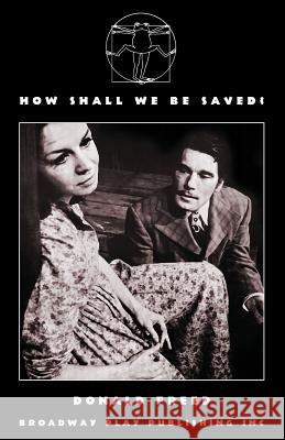 How Shall We Be Saved? Donald Freed 9780881458046 Broadway Play Publishing - książka