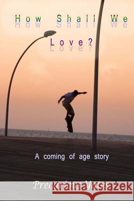 How Shall We Love? Precarious Yates 9781482650419 Createspace - książka