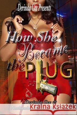 How She Became The Plug Nathaniel Nate Diezel Gee Derinda Gee 9781537149103 Createspace Independent Publishing Platform - książka