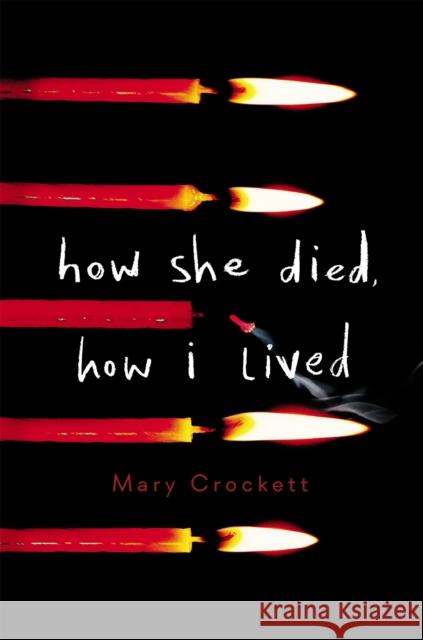 How She Died, How I Lived Mary Crockett 9780316523820 Little, Brown Books for Young Readers - książka