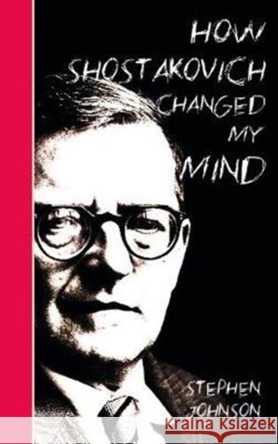 How Shostakovich Changed My Mind Stephen Johnson 9781912559206 Notting Hill Editions - książka