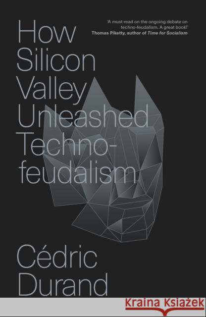 How Silicon Valley Unleashed Techno-feudalism: The Making of the Digital Economy Cedric Durand 9781804294390 Verso - książka