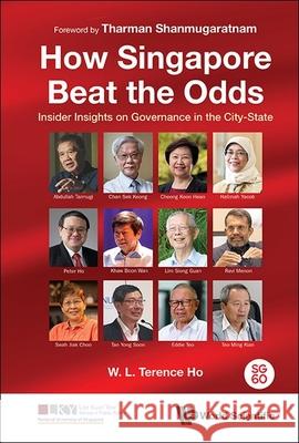 How Singapore Beat the Odds: Insider Insights on Governance in the City-State Terence Wai Luen Ho 9789819814718 World Scientific Publishing Company - książka