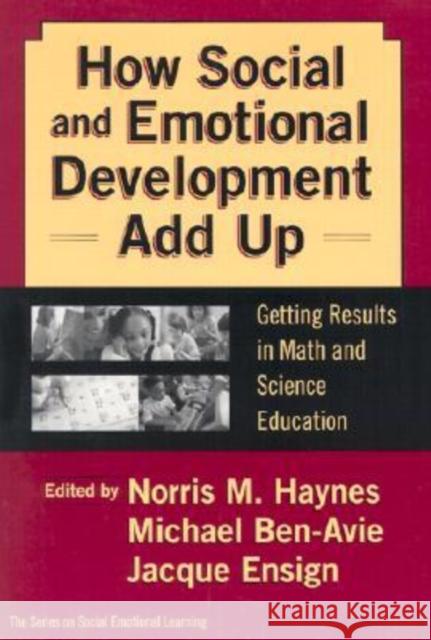How Social and Emotional Development Add Up: Getting Results in Math and Science Education Norris M. Haynes Michael Ben-Avie Jacque Ensign 9780807743065 Teachers College Press - książka