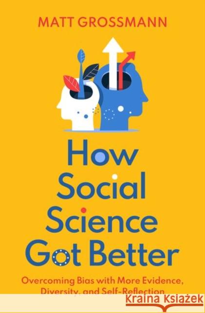 How Social Science Got Better: Overcoming Bias with More Evidence, Diversity, and Self-Reflection Matt Grossmann 9780197518977 Oxford University Press, USA - książka