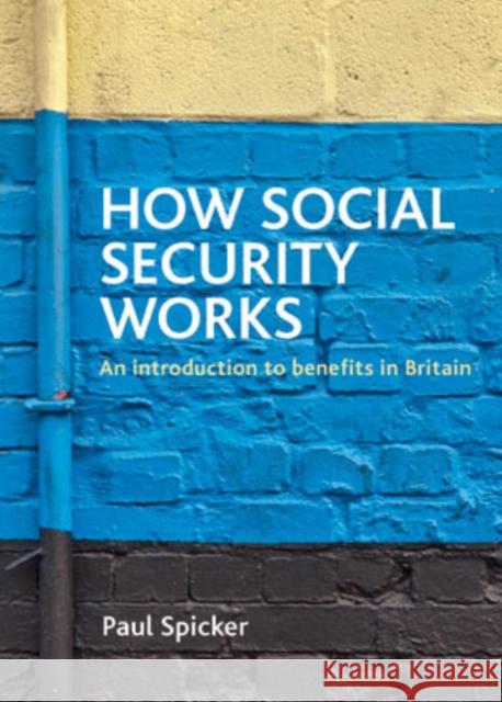 How Social Security Works: An Introduction to Benefits in Britain Spicker, Paul 9781847428103  - książka