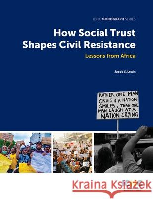 How Social Trust Shapes Civil Resistance: Lessons from Africa Jacob Lewis 9781943271498 International Center on Nonviolent Conflict - książka