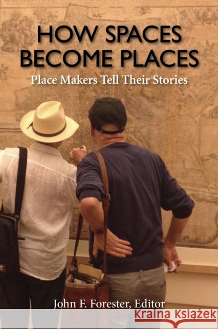 How Spaces Become Places: Place Makers Tell Their Stories John F. Forester Randolph T. Hester 9781613321423 New Village Press - książka