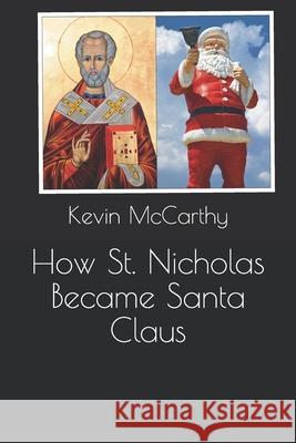 How St. Nicholas Became Santa Claus Kevin M. McCarthy 9781674505794 Independently Published - książka