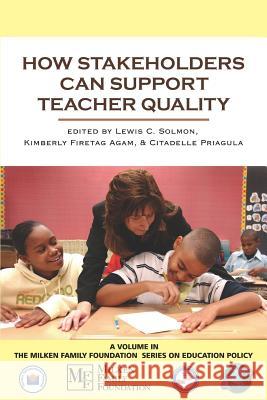 How Stakeholders Can Support Teacher Quality (PB) Solomon, Lewis C. 9781593116743 Information Age Publishing - książka