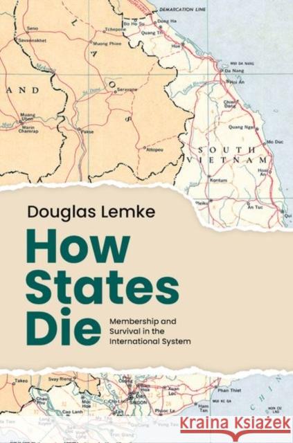 How States Die Douglas (Professor of Political Science, Professor of Political Science, Pennsylvania State University) Lemke 9780197805022 Oxford University Press Inc - książka