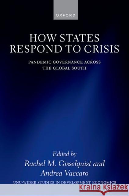 How States Respond to Crisis: Pandemic Governance Across the Global South  9780198907206 Oxford University Press - książka