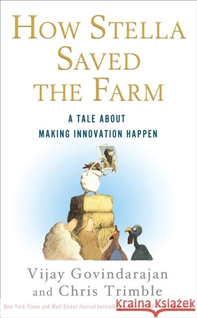 How Stella Saved the Farm: A Tale about Making Innovation Happen Vijay Govindarajan Chris Trimble 9781250002129 St. Martin's Press - książka