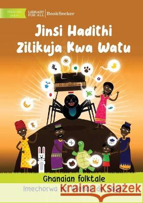 How Stories Came To People - Jinsi Hadithi Zilikuja Kwa Watu Ghanaian Folktale                        Wiehan d 9781922876393 Library for All - książka