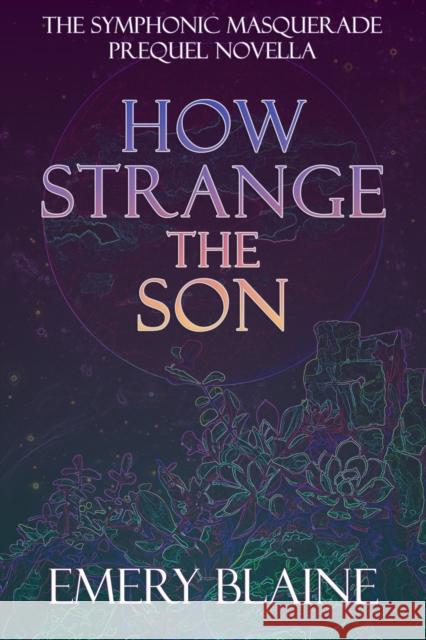 How Strange the Son Emery Blaine 9781068282416 Wild Door Publishing - książka