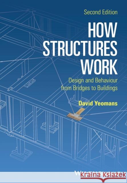 How Structures Work 2e Pbk Yeomans, David 9781119012276 John Wiley & Sons - książka