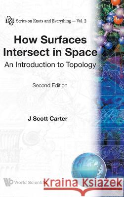 How Surfaces Intersect in Space: An Introduction to Topology (2nd Edition) Carter, J. Scott 9789810220822 World Scientific Publishing Co Pte Ltd - książka