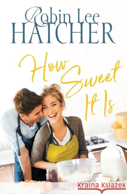How Sweet It Is Robin Lee Hatcher 9780785219354 Thomas Nelson - książka