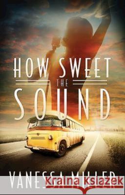 How Sweet the Sound Vanessa Miller 9781426749285 Abingdon Press - książka