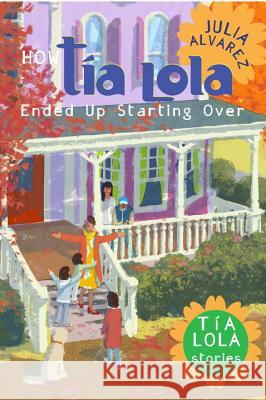 How Taia Lola Ended Up Starting Over Julia Alvarez 9780375873201 Yearling Books - książka