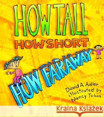 How Tall, How Short, How Faraway? David A. Adler, Nancy Tobin 9780823416325 Holiday House Inc - książka