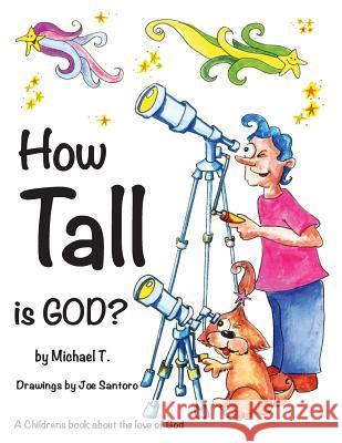 How Tall is God? Santoro, Joe 9781987764697 Createspace Independent Publishing Platform - książka
