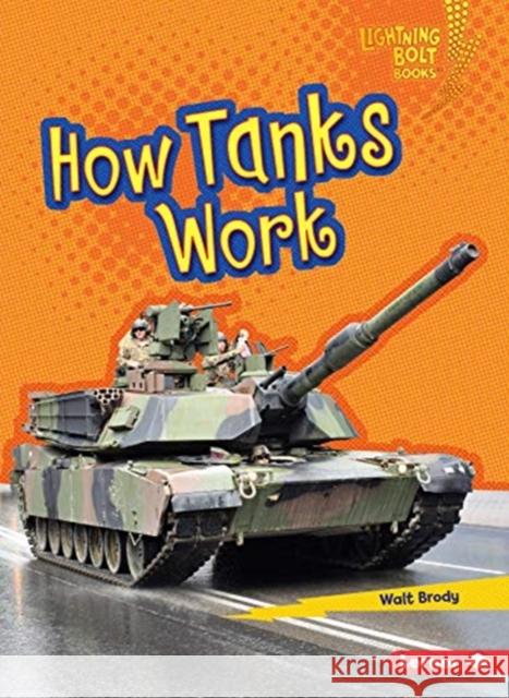 How Tanks Work Walt Brody 9781541574595 Lerner Publishing Group - książka