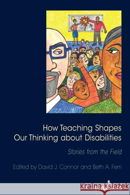 How Teaching Shapes Our Thinking About Disabilities: Stories from the Field  9781433185618 Peter Lang Inc., International Academic Publi - książka