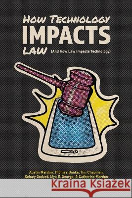 How Technology Impacts Law (And How Law Impacts Technology) Austin Mardon Thomas Banks Tim Chapman 9781773698182 Golden Meteorite Press - książka
