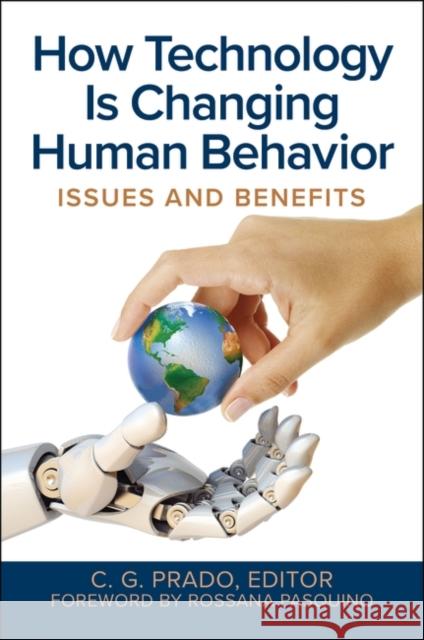 How Technology Is Changing Human Behavior: Issues and Benefits C. G. Prado 9781440869518 Praeger - książka