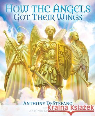 How the Angels Got Their Wings Anthony DeStefano 9781644135174 Sophia - książka