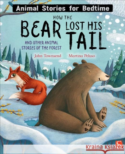 How The Bear Lost His Tail and Other Animal Stories of the Forest John Townsend 9781913971595 Salariya Book Company Ltd - książka