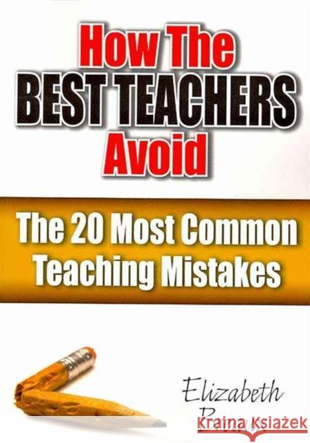 How the Best Teachers Avoid the 20 Most Common Teaching Mistakes Elizabeth Breaux 9781596671096 Eye on Education, - książka