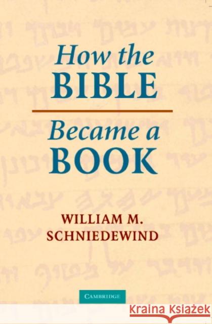 How the Bible Became a Book: The Textualization of Ancient Israel Schniedewind, William M. 9780521536226  - książka