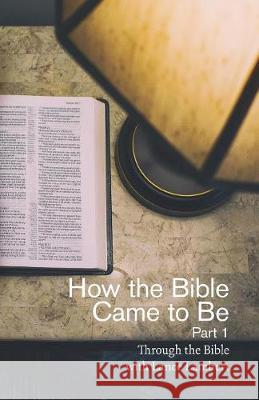 How the Bible Came to Be Lance Lambert 9781683890355 Lance Lambert Ministries, Inc - książka