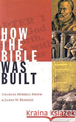 How the Bible Was Built Charles Merrill Smith James Bennett 9780802829436 Wm. B. Eerdmans Publishing Company - książka