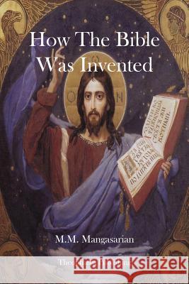 How The Bible Was Invented Mangasarian, M. M. 9781478155089 Createspace - książka