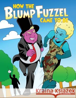 How the BlumpFuzzel Came to Be David G. Snow 9781480987111 Dorrance Publishing Co. - książka