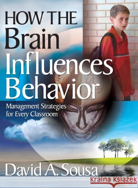 How the Brain Influences Behavior: Management Strategies for Every Classroom Sousa, David A. 9781412958691 Corwin Press - książka