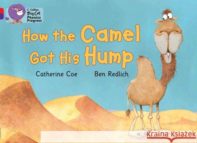 How the Camel Got His Hump: Band 02a Red A/Band 08 Purple Catherine Coe 9780007516315 HarperCollins Publishers - książka