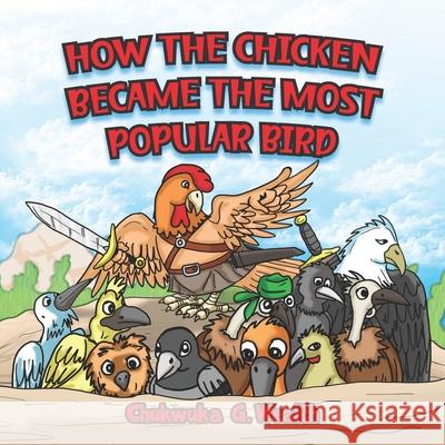 How the Chicken Became the Most Popular Bird Danielle Ashley Arnold Osaghae Chukwuka Wealth 9789789582211 Pyzon Rock - książka