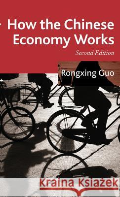 How the Chinese Economy Works Rongxing Guo 9780230542747 Palgrave MacMillan - książka