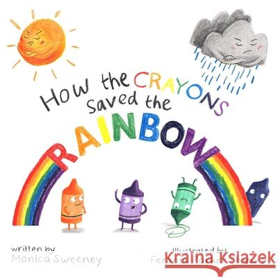 How the Crayons Saved the Rainbow: Volume 1 Sweeney, Monica 9781510705838 Sky Pony Press - książka