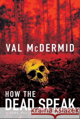 How the Dead Speak: A Tony Hill and Carol Jordan Thriller  9780802157348 Grove Press - książka