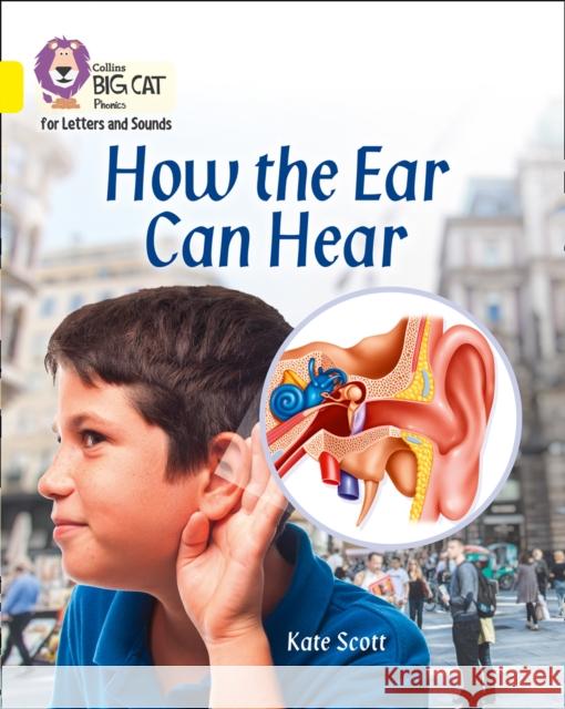 How the Ear Can Hear: Band 03/Yellow Kate Scott 9780008251581 HarperCollins Publishers - książka