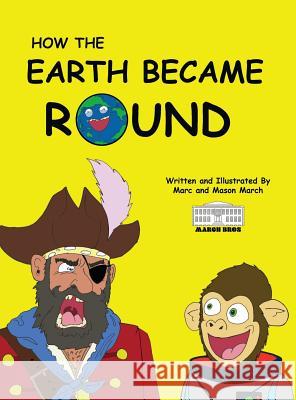 How The Earth Became Round Mason March Marc March 9780578521633 Eric Ahrweiler - książka