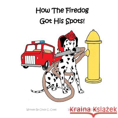 How The Fire Dog Got It's Spots! Creel, Mike 9781533611789 Createspace Independent Publishing Platform - książka