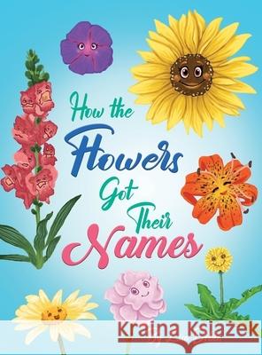 How the Flowers Got their Names Lisa Dobbs Izzy Bean 9780578771700 Lisa Dobbs - książka