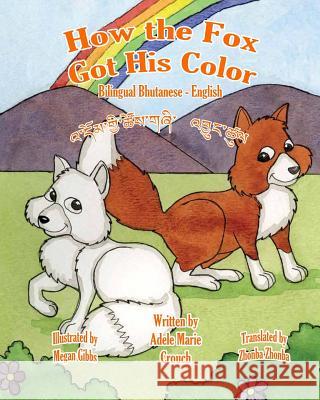 How The Fox Got His Color Bilingual Bhutanese English Gibbs, Megan 9781530606290 Createspace Independent Publishing Platform - książka